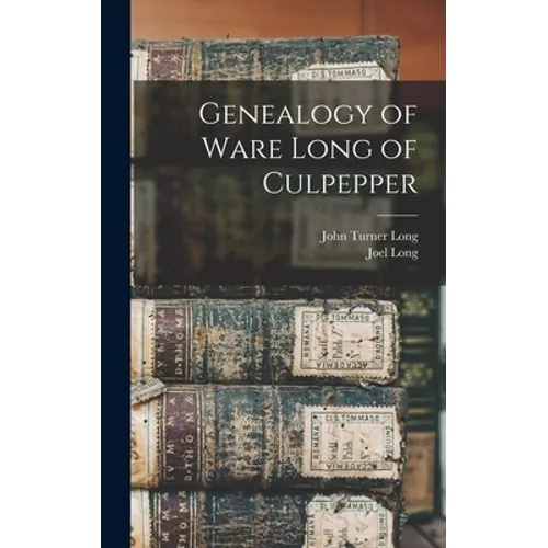 Genealogy of Ware Long of Culpepper - Hardcover