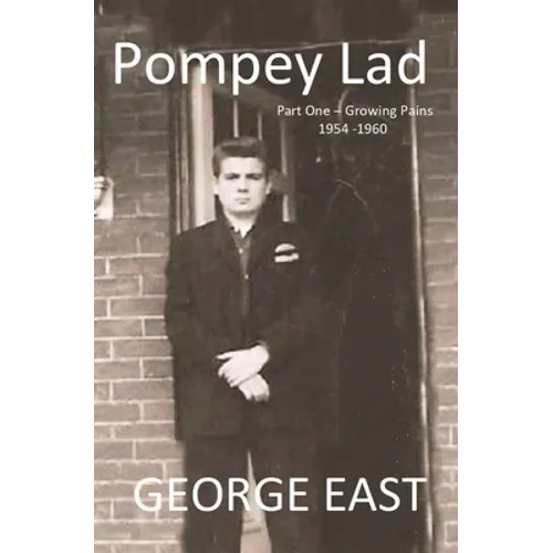 Pompey Lad: Part One - Growing Pains - 1954-1960 - Paperback