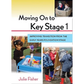 Moving on to Key Stage 1: Improving Transition from the Early Years Foundation Stage - Paperback