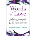 Words of Love: A Healing Journey with the Ten Commandments - Paperback
