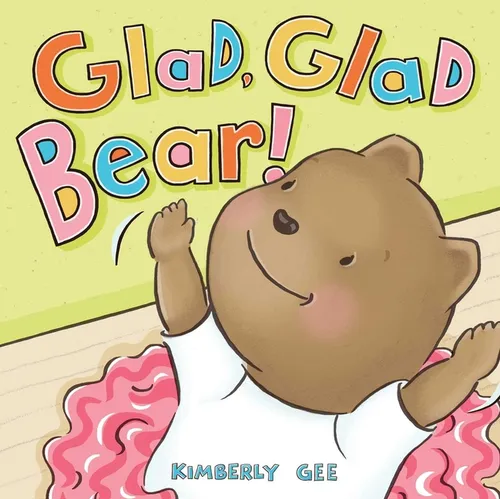 Glad, Glad Bear! - Hardcover