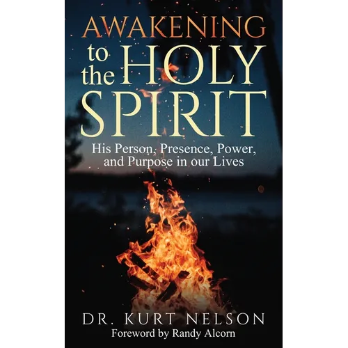 Awakening to the Holy Spirit: His Person, Presence, Power, and Purpose in Our Lives - Paperback