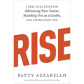 Rise: 3 Practical Steps for Advancing Your Career, Standing Out as a Leader, and Liking Your Life - Paperback