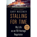 Stalling for Time: My Life as an FBI Hostage Negotiator - Paperback