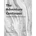 The Adventure Continues: Living with Amyotrophic Lateral Sclerosis (ALS) - Paperback