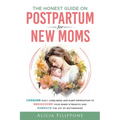 The Honest Guide on Postpartum for New Moms: Conquer Guilt, Loneliness, and Sleep Deprivation to Rediscover Your Inner Strength and Embrace the Joy of - Paperback