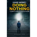 Make Money Doing Nothing - Paperback