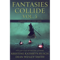 Fantasies Collide, Vol. 5: A Fantasy Short Story Series - Paperback