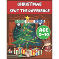 Christmas Spot The Difference Book for Kids Age 2-10: Find differences! Activity Workbook for Smart Little Children Toddlers and Teens Learning Concen - Paperback