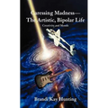 Caressing Madness--The Artistic, Bipolar Life: Creativity and Moods - Paperback