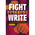 Fight Write: How to Write Believable Fight Scenes - Paperback