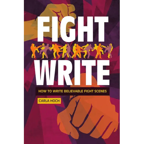 Fight Write: How to Write Believable Fight Scenes - Paperback