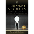 Turn-Key Secrets: The Ultimate Guide to Building Your Multi-Million Dollar Wealth Management Practice - Paperback