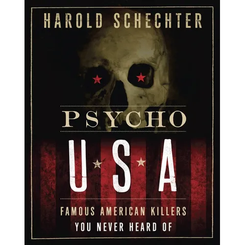Psycho USA: Famous American Killers You Never Heard of - Paperback