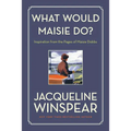 What Would Maisie Do?: Inspiration from the Pages of Maisie Dobbs - Paperback