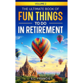 The Ultimate Book of Fun Things to Do in Retirement Volume 2 - Hardcover