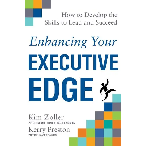 Enhancing Your Executive Edge: How to Develop the Skills to Lead and Succeed - Hardcover