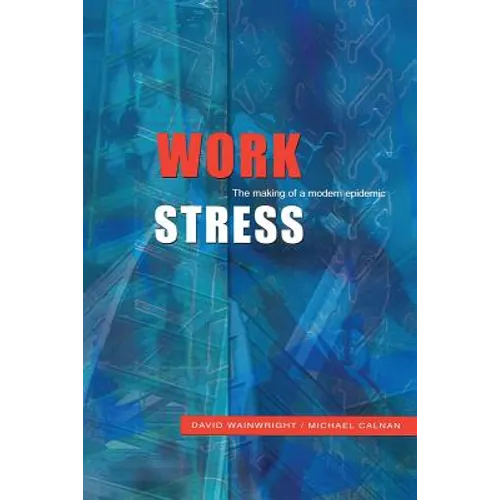 Work Stress: The Making of a Modern Epidemic - Paperback