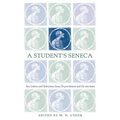 A Student's Seneca: Ten Letters and Selections from de Providentia and de Vita Beata - Paperback