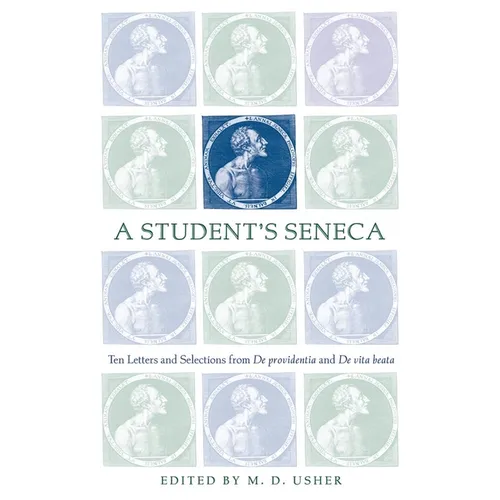 A Student's Seneca: Ten Letters and Selections from de Providentia and de Vita Beata - Paperback