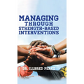 Managing Through Strength-Based Interventions - Hardcover