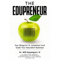 The Edupreneur: Your Blueprint To Jumpstart And Scale Your Education Business - Paperback
