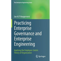 Practicing Enterprise Governance and Enterprise Engineering: Applying the Employee-Centric Theory of Organization - Hardcover