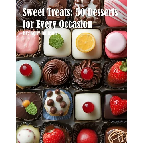 Sweet Treats: 50 Desserts for Every Occasion - Paperback
