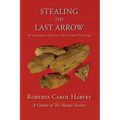 Stealing the Last Arrow: The Department of Interior Indian Probate Proceedings (Softcover) - Paperback