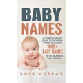 Baby Names: A Comprehensive Guide to Choosing a Name Including 3000+ Baby Names - Hardcover