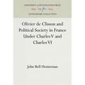 Olivier de Clisson and Political Society in France Under Charles V and Charles VI - Hardcover