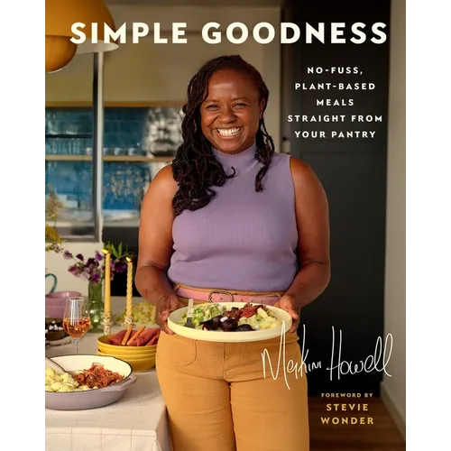 Simple Goodness: No-Fuss, Plant-Based Meals Straight from Your Pantry - Hardcover