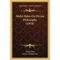 Abdul Baha On Divine Philosophy (1918) - Paperback