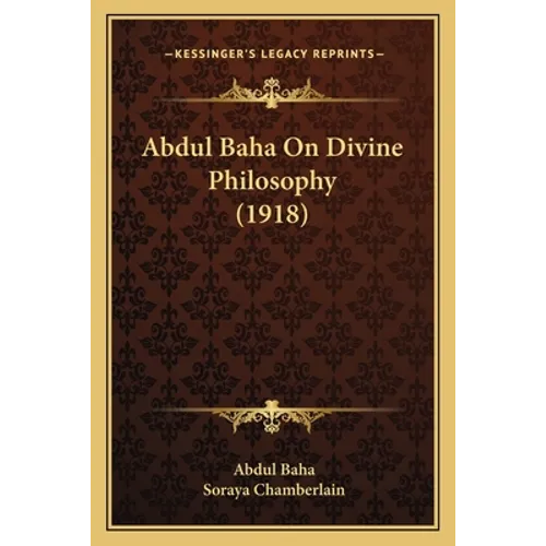 Abdul Baha On Divine Philosophy (1918) - Paperback