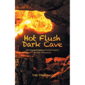 Hot Flush Dark Cave: One Woman's Spiritual Transformation Through Menopause - Paperback