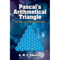Pascal's Arithmetical Triangle: The Story of a Mathematical Idea - Paperback