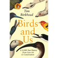 Birds and Us: A 12,000-Year History from Cave Art to Conservation - Hardcover