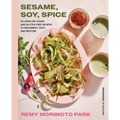 Sesame, Soy, Spice: 90 Asian-Ish Vegan and Gluten-Free Recipes to Reconnect, Root, and Restore - Hardcover