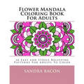 Flower Mandala Coloring Book For Adults: 30 Easy and Stress Relieving Patterns For Adults To Color - Paperback