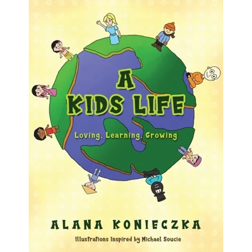 A Kids Life: Loving, Learning, Growing - Paperback