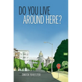 Do You Live Around Here? - Hardcover