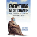 Everything Must Change: Philosophical Lessons from Lockdown - Hardcover