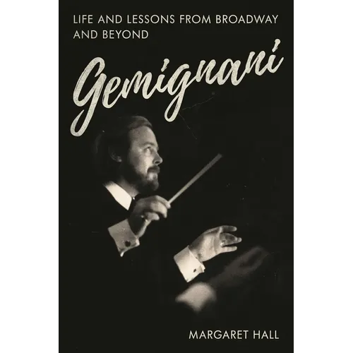 Gemignani: Life and Lessons from Broadway and Beyond - Hardcover