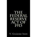 The Federal Reserve Act Of 1913 - Paperback