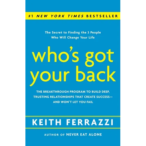 Who's Got Your Back: The Breakthrough Program to Build Deep, Trusting Relationships That Create Success--And Won't Let You Fail - Hardcover