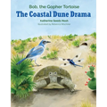The Coastal Dune Drama: Bob, the Gopher Tortoise - Paperback