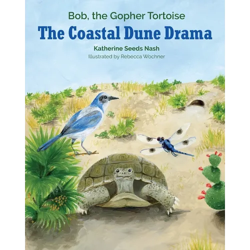 The Coastal Dune Drama: Bob, the Gopher Tortoise - Paperback