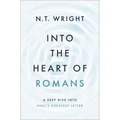 Into the Heart of Romans: A Deep Dive Into Paul's Greatest Letter - Hardcover
