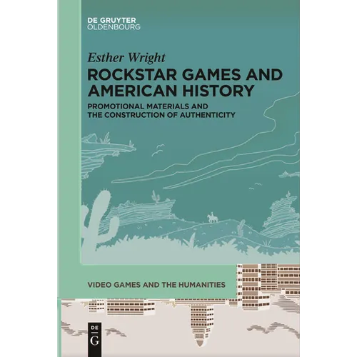 Rockstar Games and American History: Promotional Materials and the Construction of Authenticity - Paperback