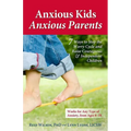 Anxious Kids, Anxious Parents: 7 Ways to Stop the Worry Cycle and Raise Courageous & Independent Children - Paperback